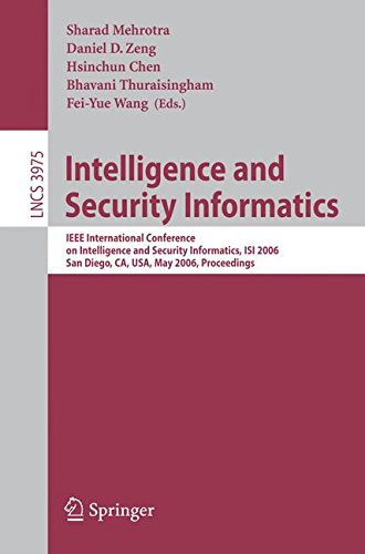 Intelligence and Security Informatics: IEEE International Conference on Intelligence and Security Informatics, ISI 2006, San Diego, CA, USA, May ... Applications, incl. Internet/Web, and HCI)