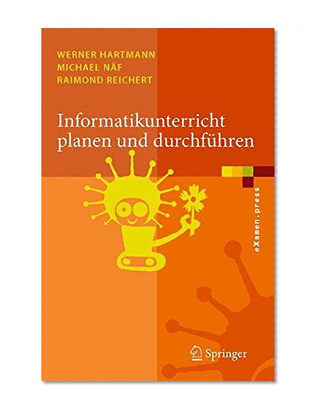 Informatikunterricht planen und durchführen (eXamen.press) (German Edition)