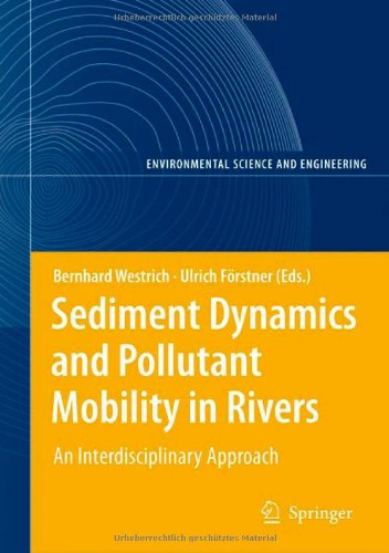 Sediment Dynamics and Pollutant Mobility in Rivers: An Interdisciplinary Approach (Environmental Science and Engineering / Environmental Science)