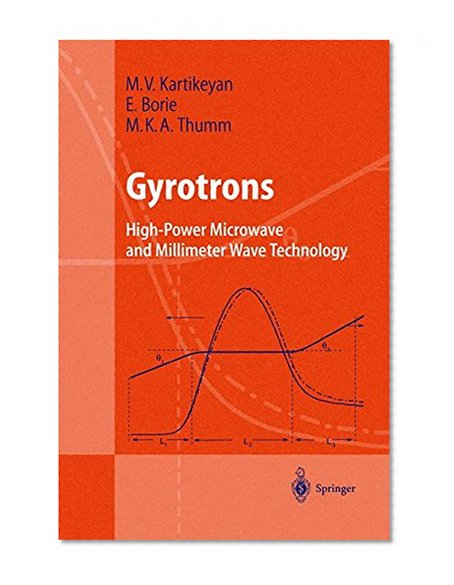 Gyrotrons: High-Power Microwave and Millimeter Wave Technology (Advanced Texts in Physics)