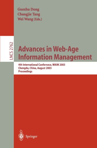 Advances in Web-Age Information Management: 4th International Conference, WAIM 2003, Chengdu, China, August 17-19, 2003, Proceedings (Lecture Notes in Computer Science)