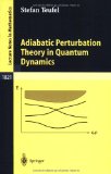 Adiabatic Perturbation Theory in Quantum Dynamics (Lecture Notes in Mathematics)