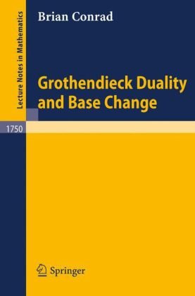 Grothendieck Duality and Base Change (Lecture Notes in Mathematics)