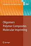 Oligomers - Polymer Composites  -Molecular Imprinting (Advances in Polymer Science)