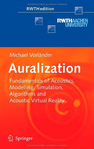 Auralization: Fundamentals of Acoustics, Modelling, Simulation, Algorithms and Acoustic Virtual Reality (RWTHedition)