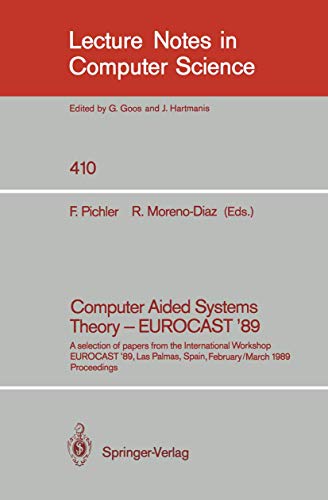 Computer Aided Systems Theory - EUROCAST '89: A selection of papers from the International Workshop EUROCAST '89, Las Palmas, Spain, February 26 - ... (Lecture Notes in Computer Science)