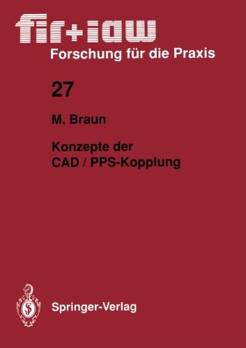 Konzepte der CAD / PPS-Kopplung (fir+iaw Forschung fÃ¼r die Praxis) (German Edition)
