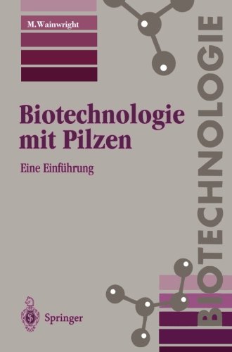 Biotechnologie mit Pilzen: Eine EinfÃ¼hrung (German Edition)