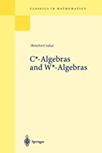 C*-Algebras and W*-Algebras (Classics in Mathematics)