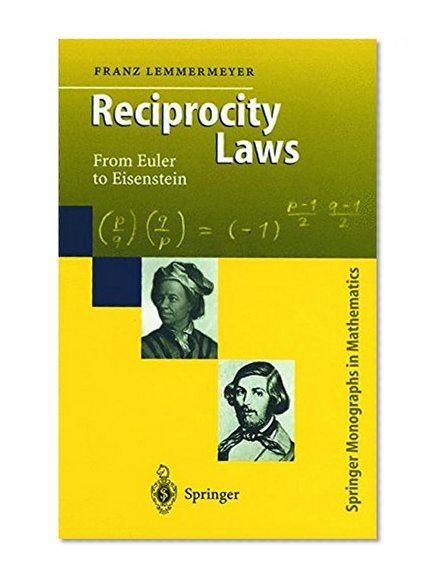 Book Cover Reciprocity Laws: From Euler to Eisenstein (Springer Monographs in Mathematics)