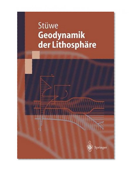 EinfÃ¼hrung in die Geodynamik der LithosphÃ¤re: Quantitative Behandlung geowissenschaftlicher Probleme (German Edition)