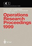 Operations Research Proceedings 1999: Selected Papers of the Symposium on Operations Research (SOR '99), Magdeburg, September 1-3, 1999 (German and English Edition)