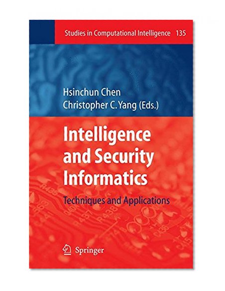 Book Cover Intelligence and Security Informatics: Techniques and Applications (Studies in Computational Intelligence)