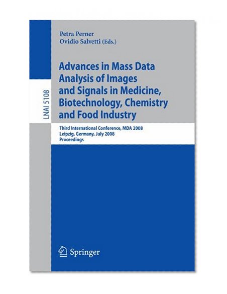 Advances in Mass Data Analysis of Images and Signals in Medicine, Biotechnology, Chemistry and Food Industry: Third International Conference, MDA ... / Lecture Notes in Artificial Intelligence)