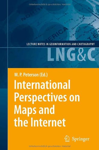 International Perspectives on Maps and the Internet (Lecture Notes in Geoinformation and Cartography) (v. 1)