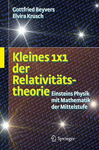 Kleines 1x1 der Relativitätstheorie: Einsteins Physik mit Mathematik der Mittelstufe (German Edition)