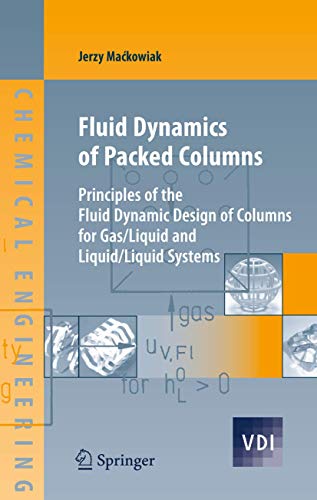 Fluid Dynamics of Packed Columns: Principles of the Fluid Dynamic Design of Columns for Gas/Liquid and Liquid/Liquid Systems (VDI-Buch)
