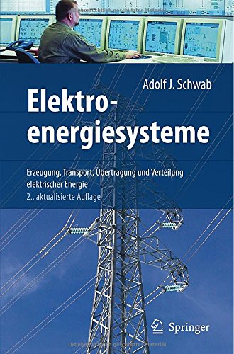 Elektroenergiesysteme: Erzeugung, Transport, Übertragung und Verteilung elektrischer Energie (German Edition)
