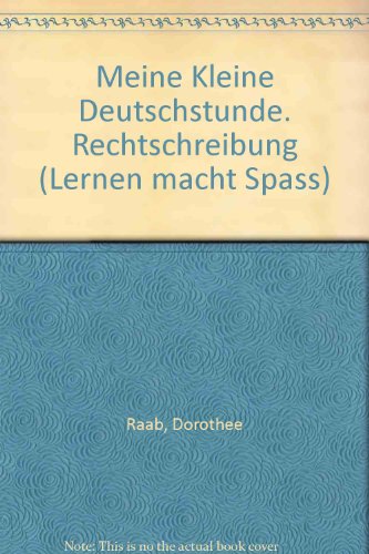 Meine Kleine Deutschstunde. Rechtschreibung (Lernen macht Spass)