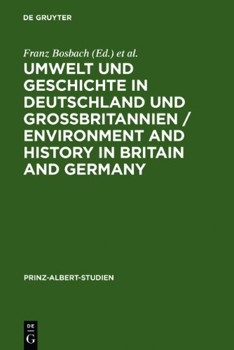 Umwelt Und Geschichte in Deutschland Und Grossbritannien / Environment and History in Britain and Germany (Prinz-Albert-Studien) (German Edition)