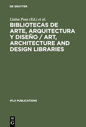 Bibliotecas de arte, arquitectura y diseño / Art, Architecture and Design Libraries: Perspectivas actuales / Current trends. Barcelona, 18-21 de ... ... (IFLA Publications, 74) (Spanish Edition)