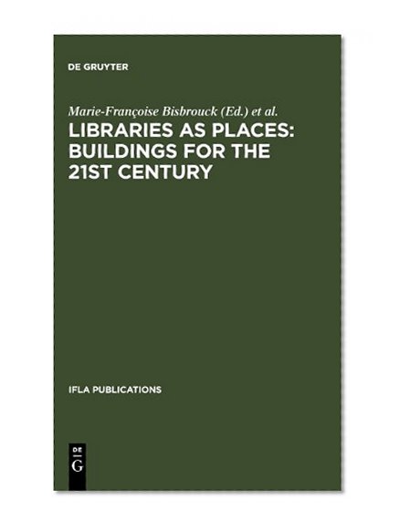 IFLA 109: Libraries As Places: Buildings for the 21st Century (Ifla Publications,)
