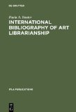 International Bibliography of Art Librarianship: An Annotated Compilation (IFLA Publications)