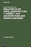 Bibliotecas de arte, arquitectura y diseño / Art, Architecture and Design Libraries: Perspectivas actuales / Current trends. Barcelona, 18-21 de ... ... (IFLA Publications, 74) (Spanish Edition)