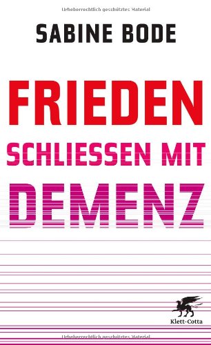 Frieden schlieÃŸen mit Demenz