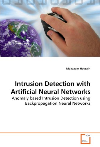 Intrusion Detection with Artificial Neural Networks: Anomaly based Intrusion Detection using Backpropagation Neural Networks