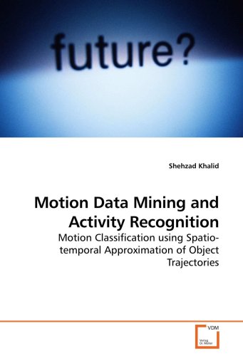 Motion Data Mining and Activity Recognition: Motion Classification using Spatio-temporal Approximation of Object Trajectories