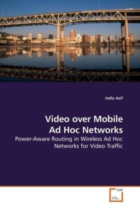 Video over Mobile Ad Hoc Networks: Power-Aware Routing in Wireless Ad Hoc Networks for Video Traffic