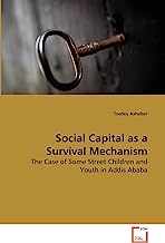 Social Capital as a Survival Mechanism: The Case of Some Street Children and Youth in Addis Ababa