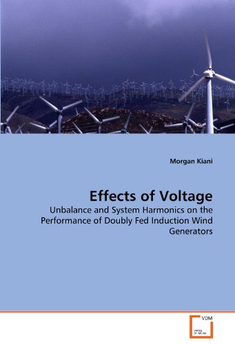 Effects of Voltage: Unbalance and System Harmonics on the Performance of Doubly Fed Induction Wind Generators