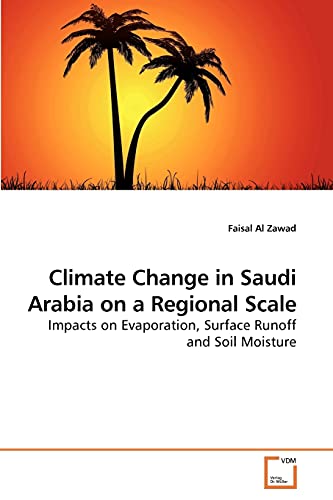 Climate Change in Saudi Arabia on a Regional Scale: Impacts on Evaporation, Surface Runoff and Soil Moisture