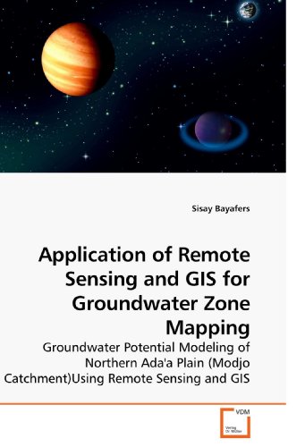 Application of Remote Sensing and GIS for Groundwater Zone Mapping: Groundwater Potential Modeling of Northern Ada'a Plain (Modjo Catchment)Using Remote Sensing and GIS