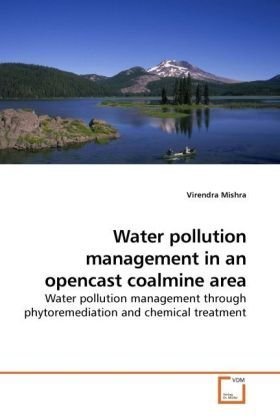 Water pollution management in an opencast coalmine area: Water pollution management through phytoremediation and chemical treatment