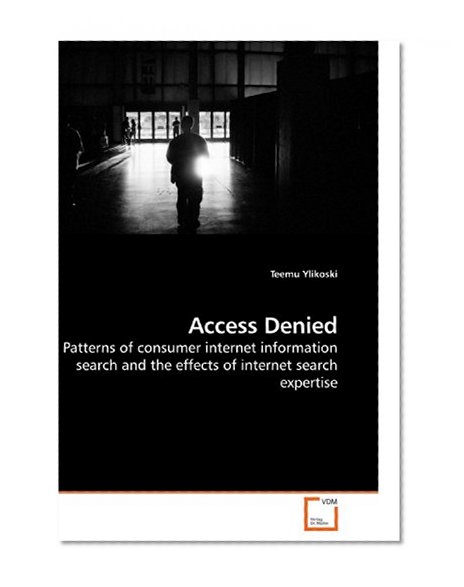 Access Denied: Patterns of consumer internet information search and the effects of internet search expertise