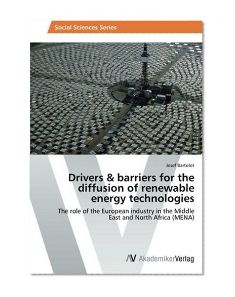 Drivers & barriers for the diffusion of renewable energy technologies: The role of the European industry in the Middle East and North Africa (MENA)
