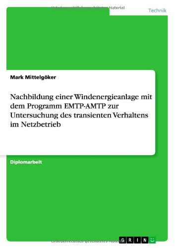 Book Cover Nachbildung Einer Windenergieanlage Mit Dem Programm Emtp-Amtp Zur Untersuchung Des Transienten Verhaltens Im Netzbetrieb (German Edition)