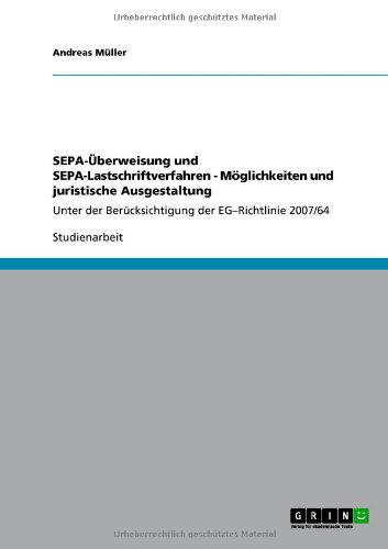 SEPA-Ãœberweisung und SEPA-Lastschriftverfahren - MÃ¶glichkeiten und juristische Ausgestaltung (German Edition)