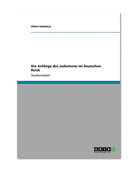 Die Anfange Des Judentums Im Deutschen Reich (German Edition)