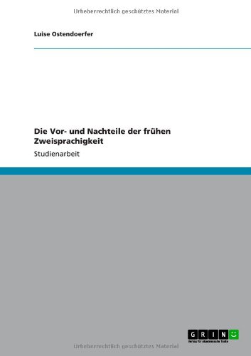 Die Vor- und Nachteile der frÃ¼hen Zweisprachigkeit (German Edition)
