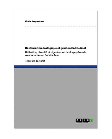 Restauration Ecologique Et Gradient Latitudinal (French Edition)
