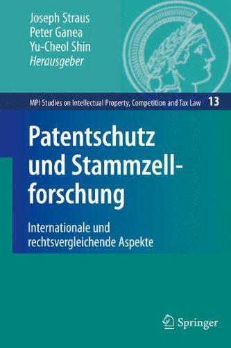 Patentschutz und Stammzellforschung: Internationale und rechtsvergleichende Aspekte (MPI Studies on Intellectual Property and Competition Law) (German and English Edition)