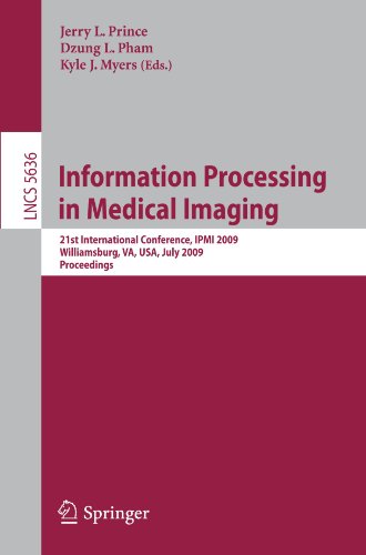 Information Processing in Medical Imaging: 21st International Conference, IPMI 2009, Williamsburg, VA, USA, July 5-10, 2009, Proceedings (Lecture Notes in Computer Science)