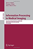 Information Processing in Medical Imaging: 21st International Conference, IPMI 2009, Williamsburg, VA, USA, July 5-10, 2009, Proceedings (Lecture Notes in Computer Science)