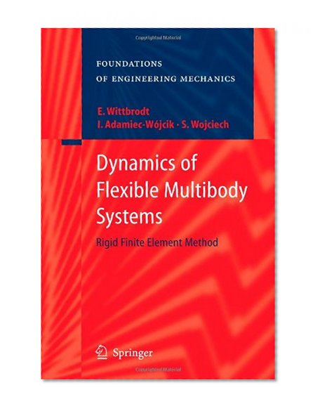 Dynamics of Flexible Multibody Systems: Rigid Finite Element Method (Foundations of Engineering Mechanics)