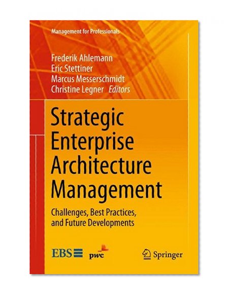 Book Cover Strategic Enterprise Architecture Management: Challenges, Best Practices, and Future Developments (Management for Professionals)