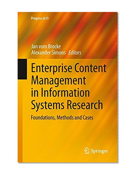 Enterprise Content Management in Information Systems Research: Foundations, Methods and Cases (Progress in IS)